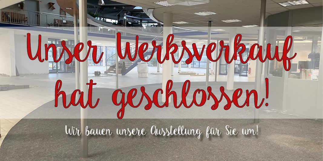 Unsere Werksverkaufausstellung Hat Wegen Umbau Geschlossen! - DeVries-Group